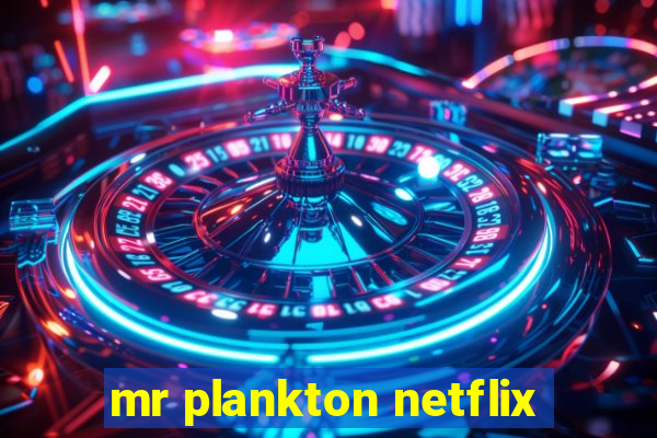 mr plankton netflix